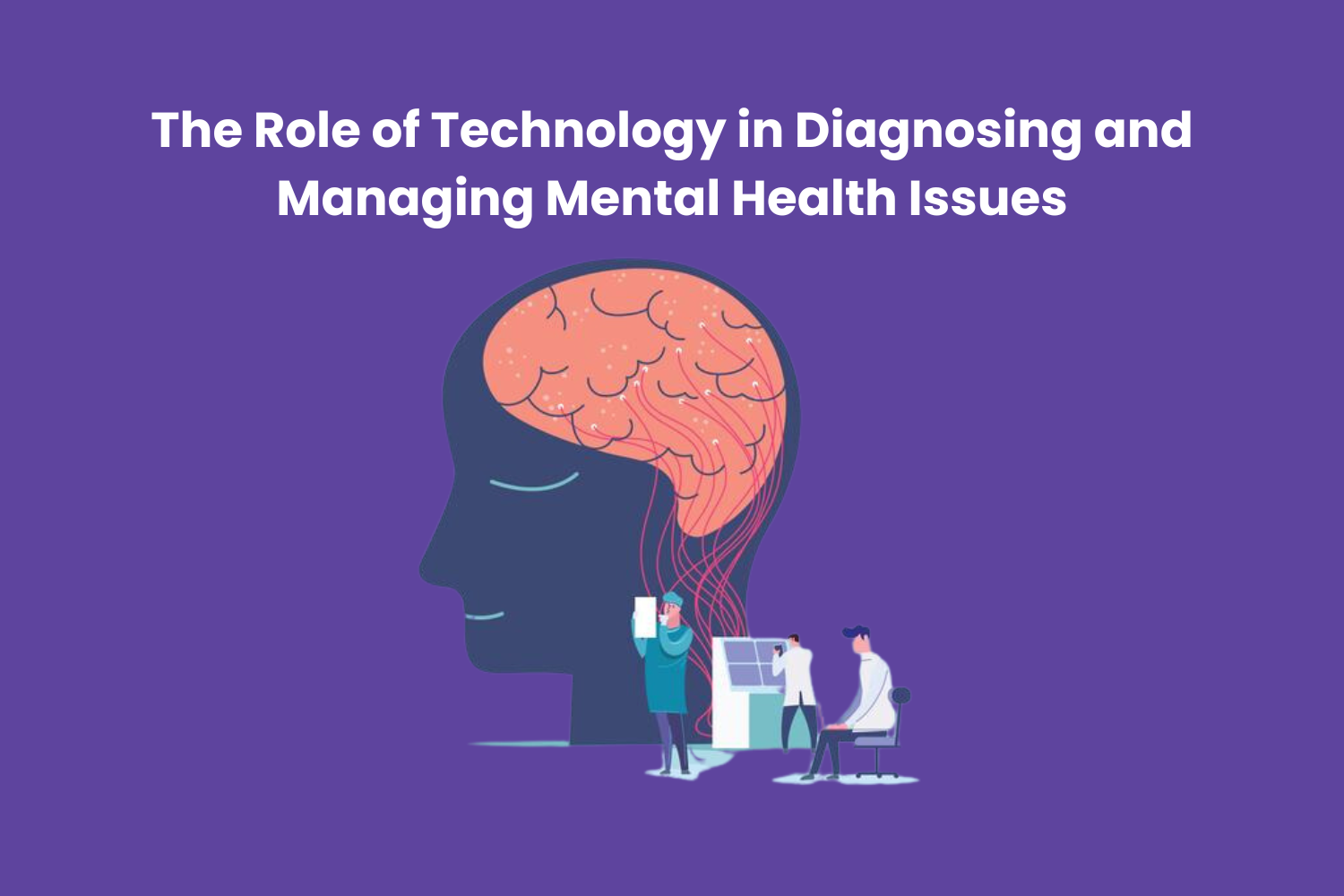 the-role-of-technology-in-diagnosing-and-managing-mental-health-issues