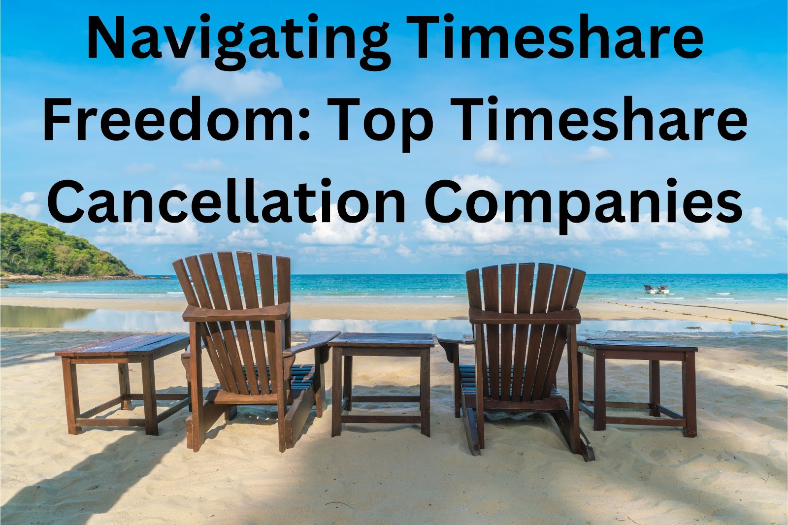 Navigating Timeshare Freedom Top Timeshare Cancellation Companies