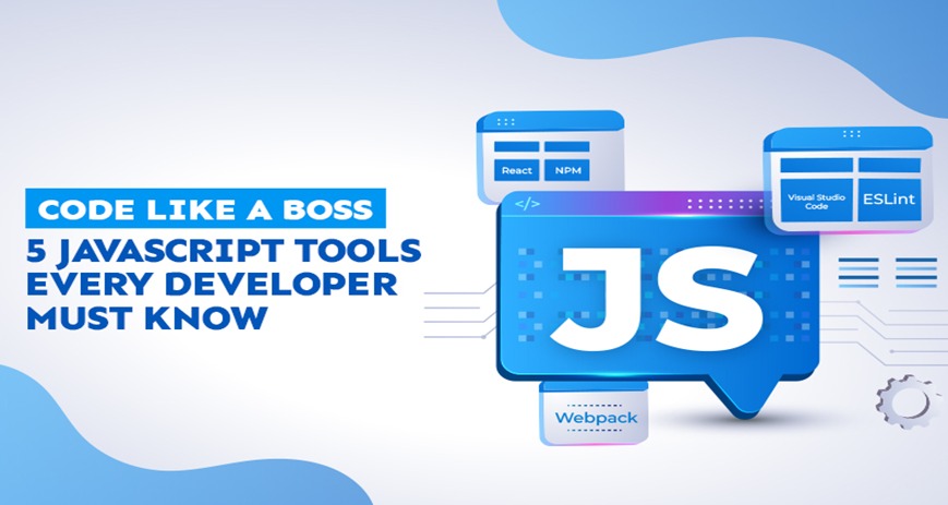 Code Like a Boss: 5 JavaScript Tools Every Developer Must Know