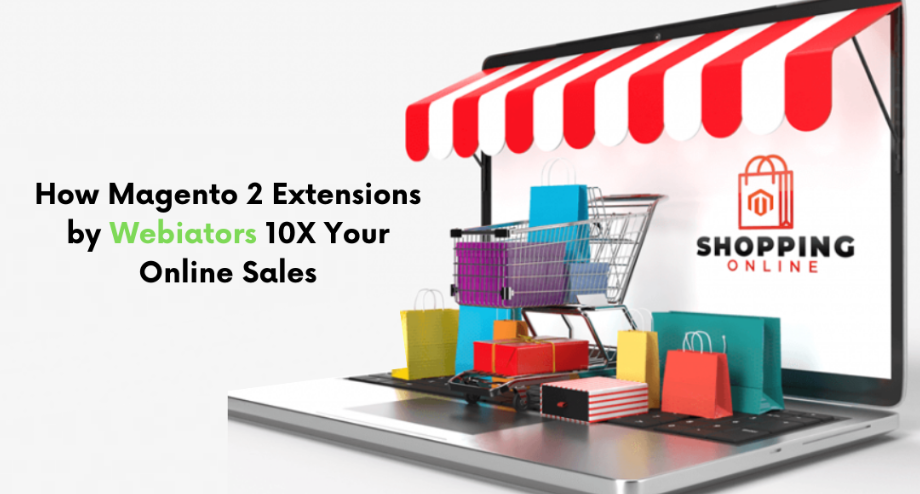 How Magento 2 Extensions by Webiators 10X Your