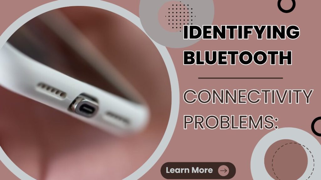 Identifying Bluetooth Connectivity Problems