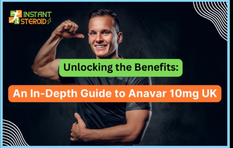 Unlocking the Benefits: An In-Depth Guide to Anavar 10mg UK