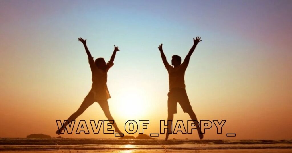 Riding the wave_of_happy: Understanding the Psychology of Happiness