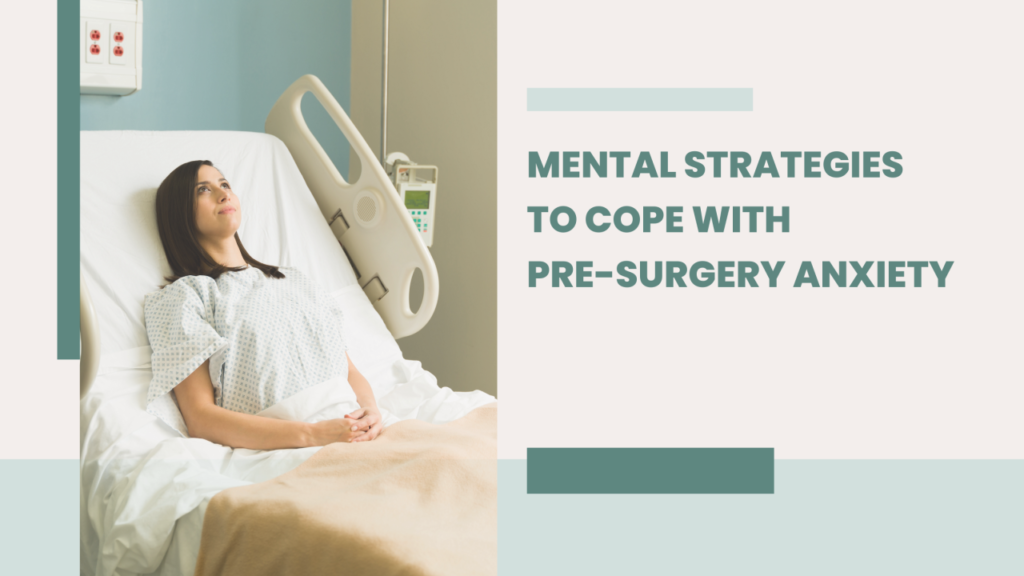 Coping Strategies for Managing Surgery Anxiety Before the Big Day