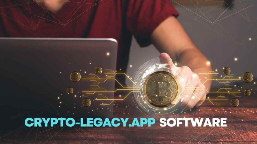 Unveiling Crypto-Legacy.App Software: The Future of Cryptocurrency Management