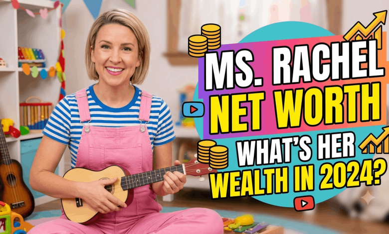 Ms. Rachel Net Worth