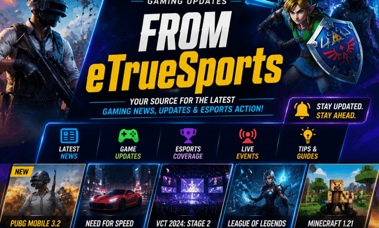 etruegames gaming updates from etruesports