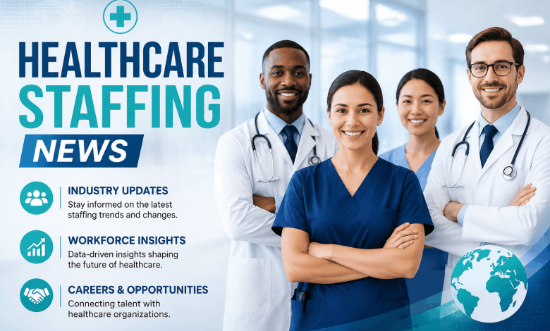 healthcare staffing news