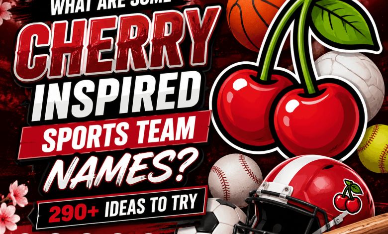what are some cherry inspired sports team names